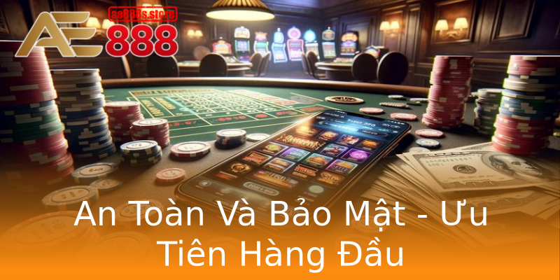 An Toàn Và Bảo Mật - Ưu Tiên Hàng Đầu An Toàn Và Bảo Mật - Ưu Tiên Hàng Đầu