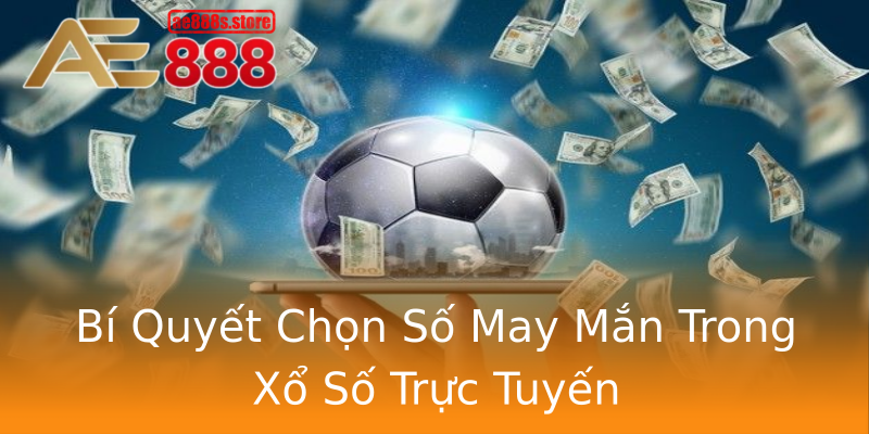 Bí Quyết Chọn Số May Mắn Trong Xổ Số Trực Tuyến Bí Quyết Chọn Số May Mắn Trong Xổ Số Trực Tuyến