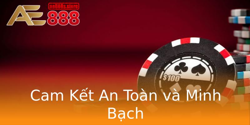 Cam Kết An Toàn và Minh Bạch Cam Kết An Toàn và Minh Bạch