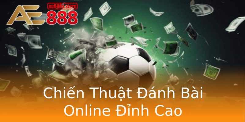 Chiến Thuật Đánh Bài Online Đỉnh Cao Chiến Thuật Đánh Bài Online Đỉnh Cao