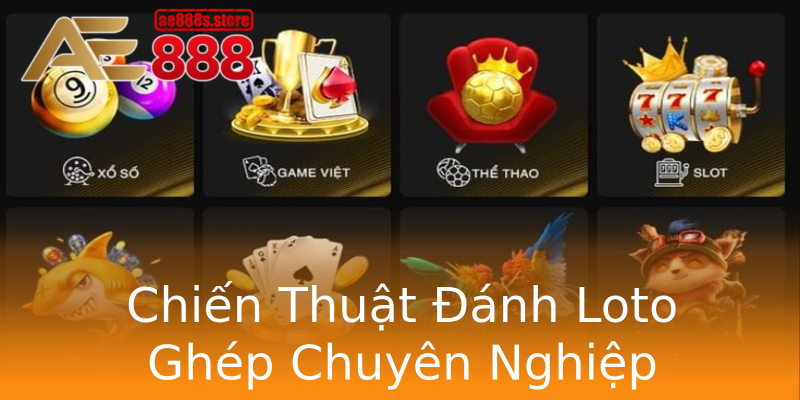 Chiến Thuật Đánh Loto Ghép Chuyên Nghiệp Chiến Thuật Đánh Loto Ghép Chuyên Nghiệp