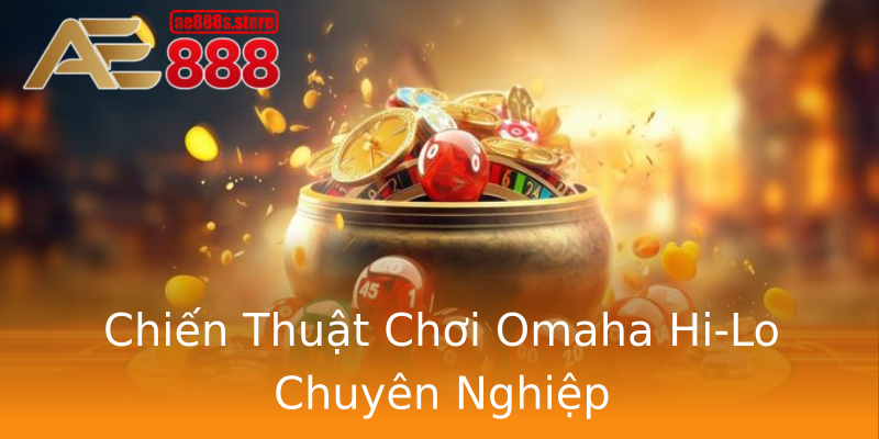 Chiến Thuật Chơi Omaha Hi-Lo Chuyên Nghiệp Chiến Thuật Chơi Omaha Hi-Lo Chuyên Nghiệp