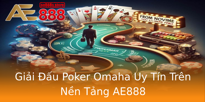 Giải Đấu Poker Omaha Uy Tín Trên Nền Tảng AE888 Giải Đấu Poker Omaha Uy Tín Trên Nền Tảng AE888