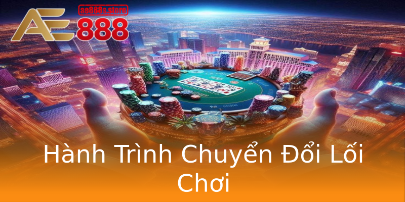 Hành Trình Chuyển Đổi Lối Chơi Hành Trình Chuyển Đổi Lối Chơi