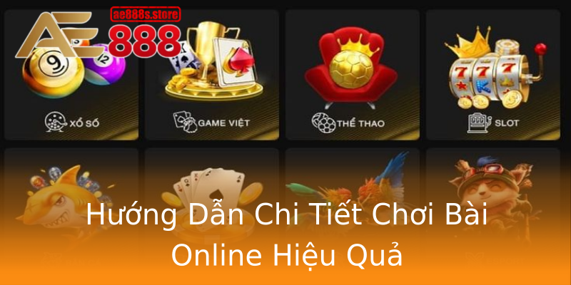 Hướng Dẫn Chi Tiết Chơi Bài Online Hiệu Quả Hướng Dẫn Chi Tiết Chơi Bài Online Hiệu Quả