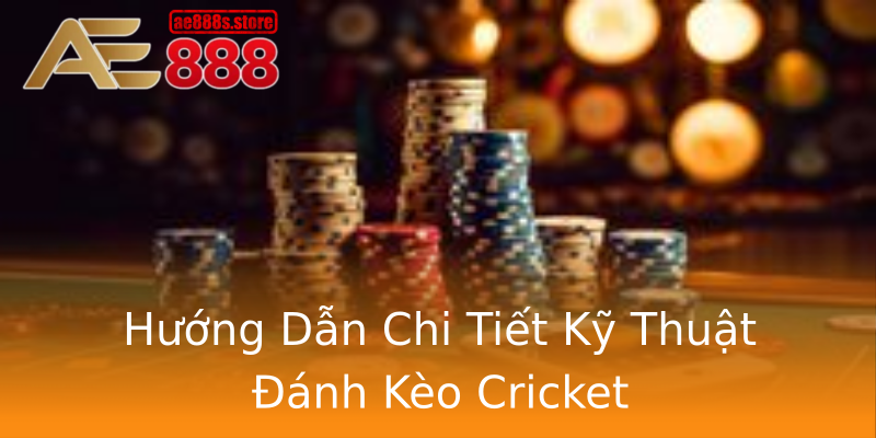 Hướng Dẫn Chi Tiết Kỹ Thuật Đánh Kèo Cricket Hướng Dẫn Chi Tiết Kỹ Thuật Đánh Kèo Cricket