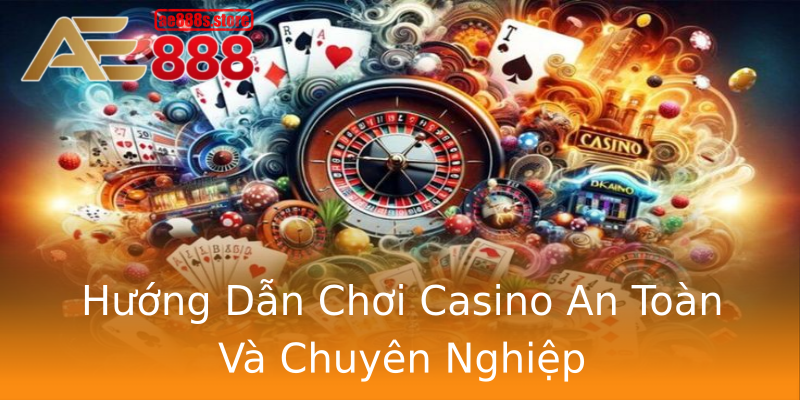 Hướng Dẫn Chơi Casino An Toàn Và Chuyên Nghiệp Hướng Dẫn Chơi Casino An Toàn Và Chuyên Nghiệp
