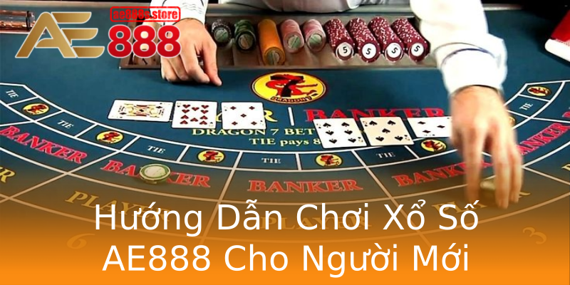 Hướng Dẫn Chơi Xổ Số AE888 Cho Người Mới Hướng Dẫn Chơi Xổ Số AE888 Cho Người Mới