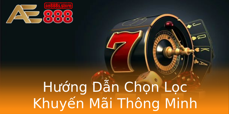 Hướng Dẫn Chọn Lọc Khuyến Mãi Thông Minh Hướng Dẫn Chọn Lọc Khuyến Mãi Thông Minh