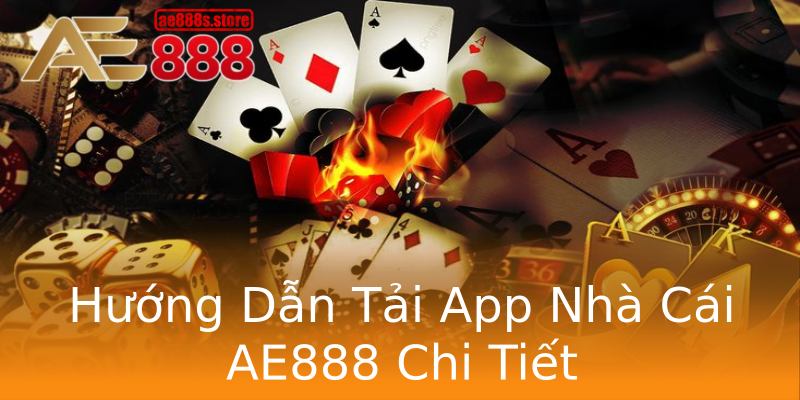 Hướng Dẫn Tải App Nhà Cái AE888 Chi Tiết Hướng Dẫn Tải App Nhà Cái AE888 Chi Tiết