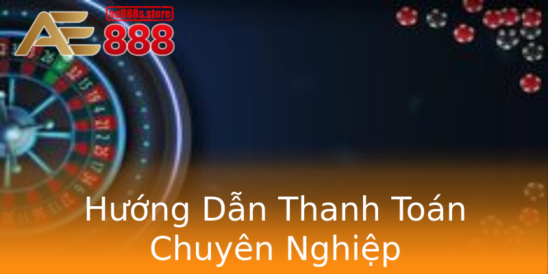 Hướng Dẫn Thanh Toán Chuyên Nghiệp Hướng Dẫn Thanh Toán Chuyên Nghiệp