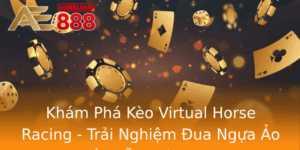 Kham Pha Keo Virtual Horse Racing Trai Nghiem Ua Ngua Ao Hap Dan Tai Ae888