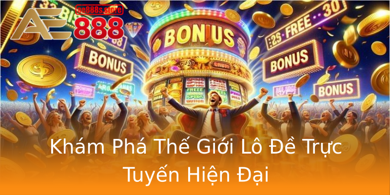 Khám Phá Thế Giới Lô Đề Trực Tuyến Hiện Đại Khám Phá Thế Giới Lô Đề Trực Tuyến Hiện Đại