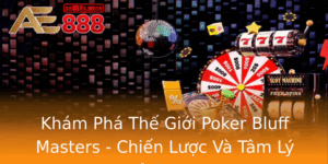 Kham Pha The Gioi Poker Bluff Masters Chien Luoc Va Tam Ly Inh Cao