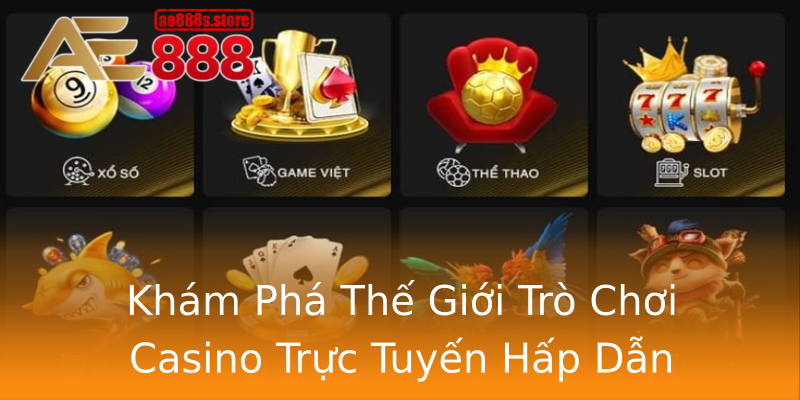 Khám Phá Thế Giới Trò Chơi Casino Trực Tuyến Hấp Dẫn Khám Phá Thế Giới Trò Chơi Casino Trực Tuyến Hấp Dẫn