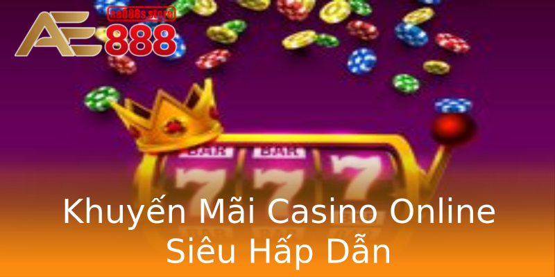Khuyến Mãi Casino Online Siêu Hấp Dẫn Khuyến Mãi Casino Online Siêu Hấp Dẫn