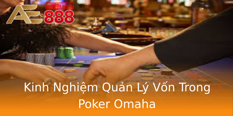 Kinh Nghiệm Quản Lý Vốn Trong Poker Omaha Kinh Nghiệm Quản Lý Vốn Trong Poker Omaha