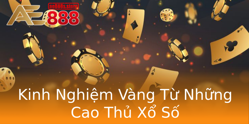 Kinh Nghiệm Vàng Từ Những Cao Thủ Xổ Số Kinh Nghiệm Vàng Từ Những Cao Thủ Xổ Số