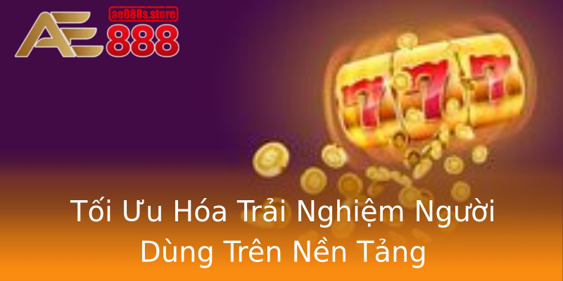Tối Ưu Hóa Trải Nghiệm Người Dùng Trên Nền Tảng Tối Ưu Hóa Trải Nghiệm Người Dùng Trên Nền Tảng