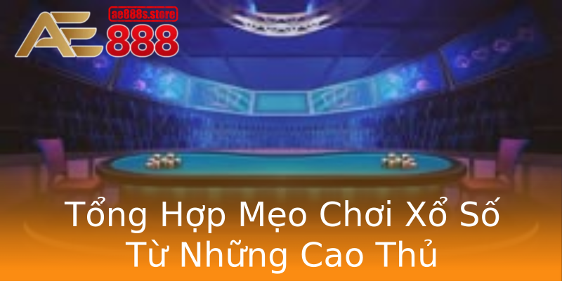 Tổng Hợp Mẹo Chơi Xổ Số Từ Những Cao Thủ Tổng Hợp Mẹo Chơi Xổ Số Từ Những Cao Thủ