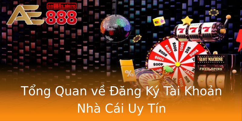 Tổng Quan về Đăng Ký Tài Khoản Nhà Cái Uy Tín Tổng Quan về Đăng Ký Tài Khoản Nhà Cái Uy Tín