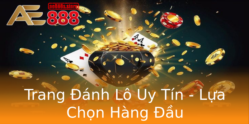 Trang Đánh Lô Uy Tín - Lựa Chọn Hàng Đầu Trang Đánh Lô Uy Tín - Lựa Chọn Hàng Đầu