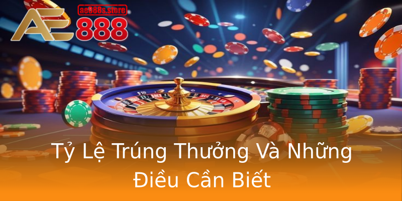 Tỷ Lệ Trúng Thưởng Và Những Điều Cần Biết Tỷ Lệ Trúng Thưởng Và Những Điều Cần Biết