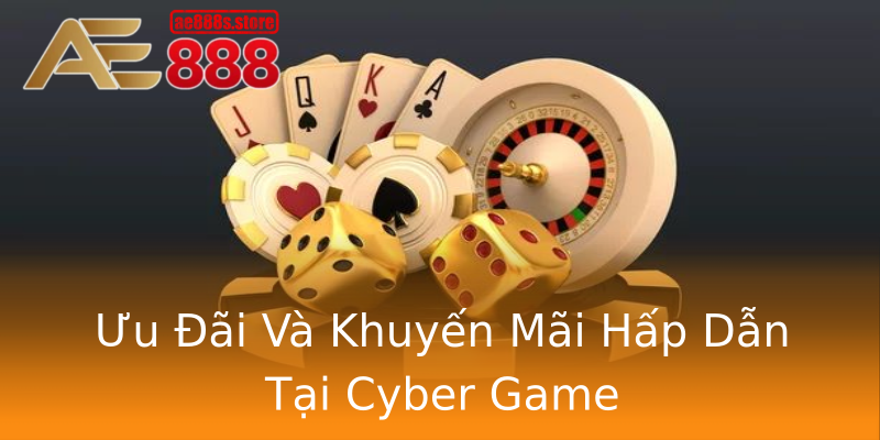 Ưu Đãi Và Khuyến Mãi Hấp Dẫn Tại Cyber Game Ưu Đãi Và Khuyến Mãi Hấp Dẫn Tại Cyber Game