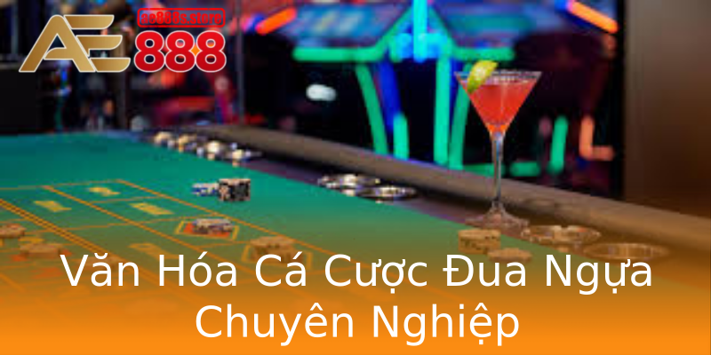 Văn Hóa Cá Cược Đua Ngựa Chuyên Nghiệp Văn Hóa Cá Cược Đua Ngựa Chuyên Nghiệp